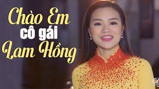 Chào Em Cô Gái Lam Hồng - Lê Ngọc Thúy | Nhạc Đỏ Cách Mạng Trữ Tình Hay Nhất 2021