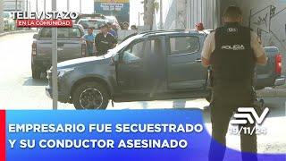 Delincuentes armados secuestran a empresario y asesinan a chofer | Televistazo en la Comunidad