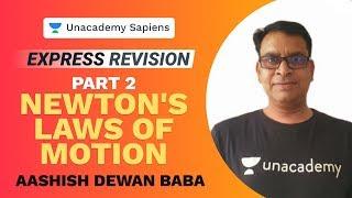 Express Revision | Newton's Laws of Motion Part 2 | Aashish Dewan Baba Sir | Unacademy Sapiens