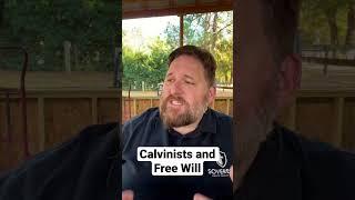 Calvinists and Free Will