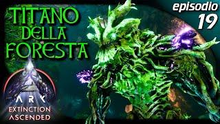 TITANO DELLA FORESTA E NUOVO POTENTISSIMO MEK ! | Ark Extinction Ascended | Gameplay ITA | EP.19