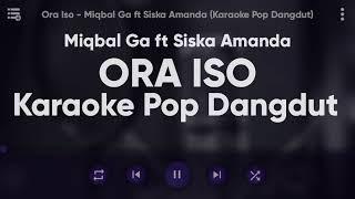 Karaoke Ora Iso - Miqbal Ga ft Siska Amanda (Karaoke Pop Dangdut)