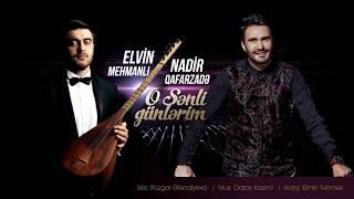 Nadir Qafarzadə ft Elvin Mehmanlı - O Sənli Günlərim (2018)