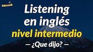 Listening en inglés nivel intermedio - ¿Que dijo?