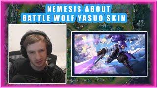 Nemesis About BATTLE WOLF YASUO Skin Situation 