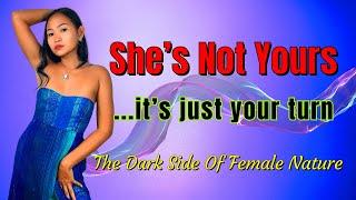 She's Not Yours, It's Just Your Turn / The Dark Side of Female Nature