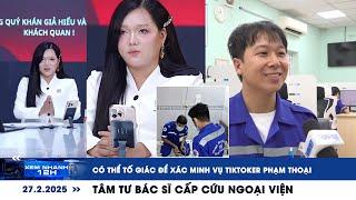 XEM NHANH 12H ngày 27/2: Có thể tố giác để xác minh vụ Phạm Thoại | Tâm tư bác sĩ cấp cứu ngoại viện