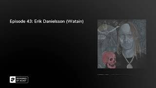 Episode 43: Erik Danielsson (Watain)