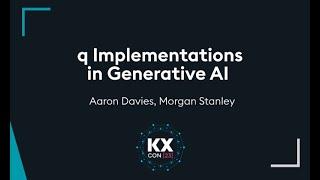 KXCON23 | q Implementations in Generative AI | kdb at Morgan Stanley