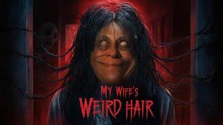 My Wife's Weird Hair | Short Horror Film