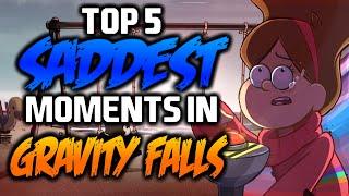 TOP 5 SADDEST MOMENTS IN GRAVITY FALLS - Gravity Falls