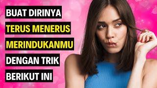 6 Trik Psikologi Untuk Membuat Seseorang Merindukanmu