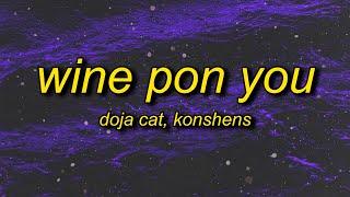 Doja Cat - Wine Pon You (sped up) Lyrics ft. Konshens | i ain't got my eye on you