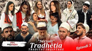 Tradhëtia - Episodi 3 (Traditat Shqiptare)