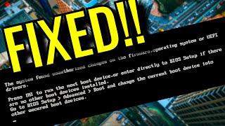  FIXED!!  The system found unauthorized changes on the firmware, operating system, or UEFI drivers.