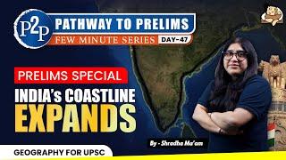 UPSC Prelims Special: India's Coastline Expansion Explained  || Sleepy Classes IAS