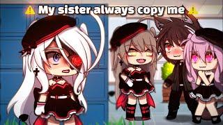  My sister always copy me  || gacha meme || Gacha Life || 가챠라이프 [ Original ]