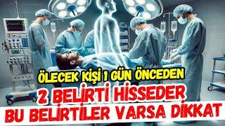 Ölecek Biri 1 Gün Önceden 2 Belirtiyi Mutlaka Hisseder Yakınları da Fark Eder Bu Halini