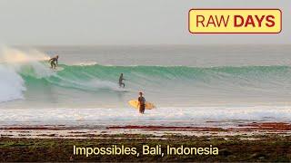 RAW DAYS | Impossibles, Bali, Indonesia | Dreamy surfing