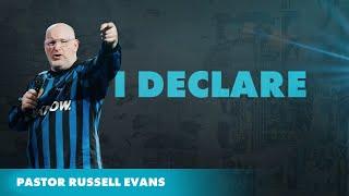 I Declare | Pastor Russell Evans | Life Church Sunshine Coast