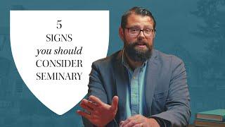 5 Signs YOU Should Consider Attending SEMINARY