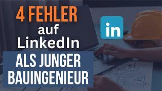 4 Fehler, die junge Bauingenieure auf LinkedIn häufig machen