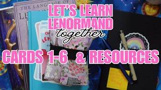 Cards 1-6 & Resources | Let's Learn Lenormand - TOGETHER - Episode 2