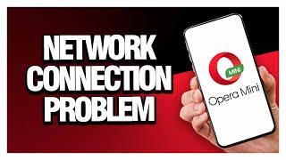 How To Fix Opera Mini Network Connection Problem ( Easy & Quick )