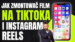 Jak Zmontować Film Na Tiktoka i Rolki Na Instagramie?