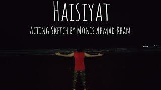 Haisiyat - Acting Sketch by Monis Ahmad Khan