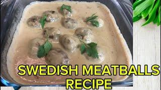 SWEDISH MEATBALLS RECIPE-DELICIOUS AND CREAMY MEATBALLS