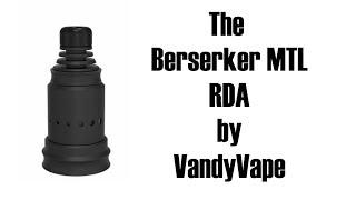 Vandy Vape Berserker MTL RDA - Fugly but pretty damn good