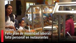 Falla plan de movilidad laboral; falta personal en restaurantes