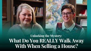 Unlocking the Mystery: What Do You REALLY Walk Away With When Selling a House?