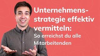 Unternehmensstrategie effektiv vermitteln: So erreichst du alle Mitarbeitenden