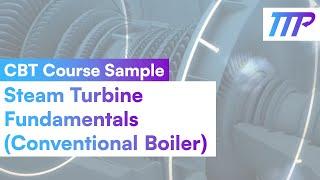 CBT COURSE SAMPLE: Steam Turbine Fundamentals (Conventional Boiler) - TTP