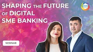 Webinar: Shaping the Future of Digital SME Banking