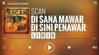 Scan - Di Sana Mawar Di Sini Penawar [Lirik]