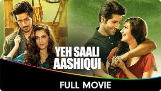 Yeh Saali Aashiqui - Hindi Full Movie - Vardhan Puri, Shivaleeka Oberoi, Ruslaan Mumtaz, Ashok C