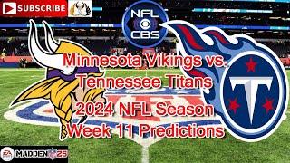 Minnesota Vikings  vs. Tennessee Titans | 2024 NFL Season Week 11 | Predictions Madden NFL 25