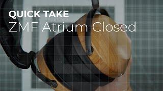 Quick Take: ZMF Atrium Closed