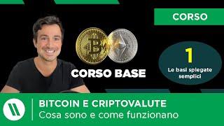 BITCOIN e CRIPTOVALUTE: Cosa sono e come funzionano? | Spiegato SEMPLICE | Corso BASE di Crypto Ep.1