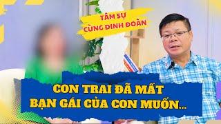 Tâm Sự Cùng Đinh Đoàn - Con Trai Không May Mất Sớm, Nhưng Người Yêu Của Cháu Vẫn Chăm Sóc Tôi...