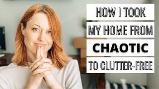 How I Took My Home From Chaotic To Clutter-Free