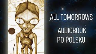 WSZELKIE JUTRA: All Tomorrows || Audiobook po Polsku