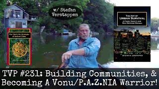 TVP #231: Building Communities, & Becoming A Vonu/P.A.Z.NIA Warrior! with Stefan Verstappen