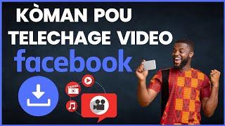 KÒMAN POU TELECHAGE VIDEO SOU FACEBOOK #telecharger #videofaceboo