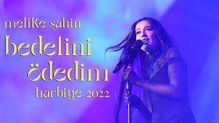 Melike Şahin - Bedelini Ödedim (Live @ Harbiye 2022)