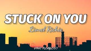 Lionel Richie - Stuck On You (Lyrics)