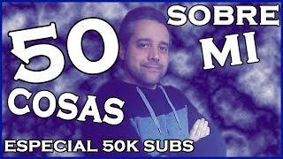 50 cosas sobre mí - Alex Gamer | Especial 50k subs